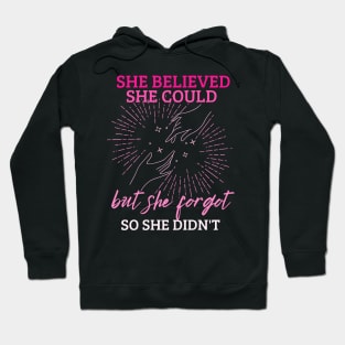 She Believed She Could But She Forgot So She Didn't Hoodie